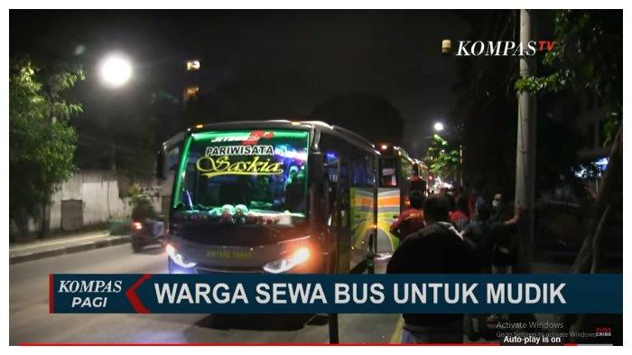 Tangkap Layar KompasTV/ Warga Jakarta Utara nekat menyewa bus pariwisata guna bisa mudik ke kampung halaman, Selasa (4/5/2021) 