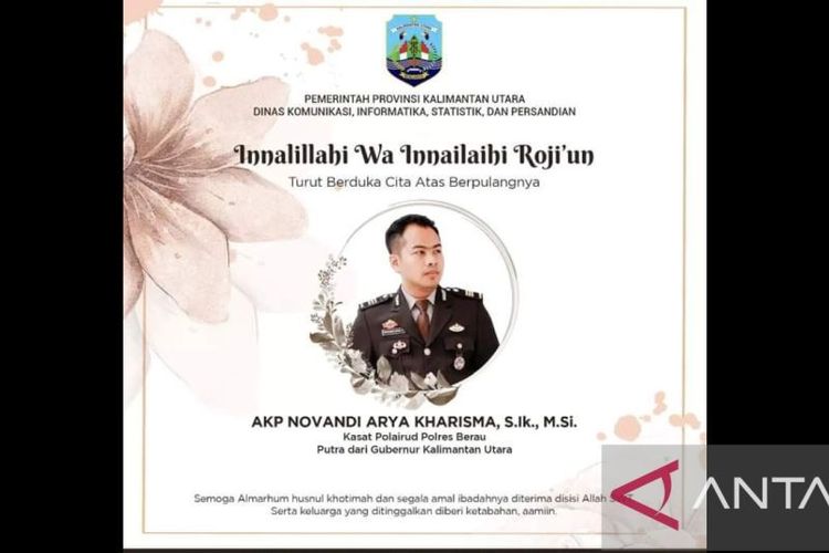 Ucapan duka yang disampaikan Pemerintah Provinsi Kalimantan Utara (Kaltara) atas meninggalnya AKP Novandi Arya Kharizma, putra dari Gubernur Zainal Arifin Paliwang.(SCREENSHOT via ANTARA)